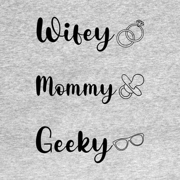 Wifey, Mommy, Geeky by Owlbear Oasis